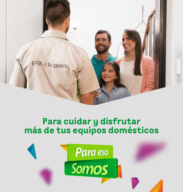 Para cuidar y disfrutar más de tus equipos domésticos, Para eso Somos.