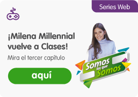 Milena milennial vuelve a clases. Mira el tercer capítulo aquí